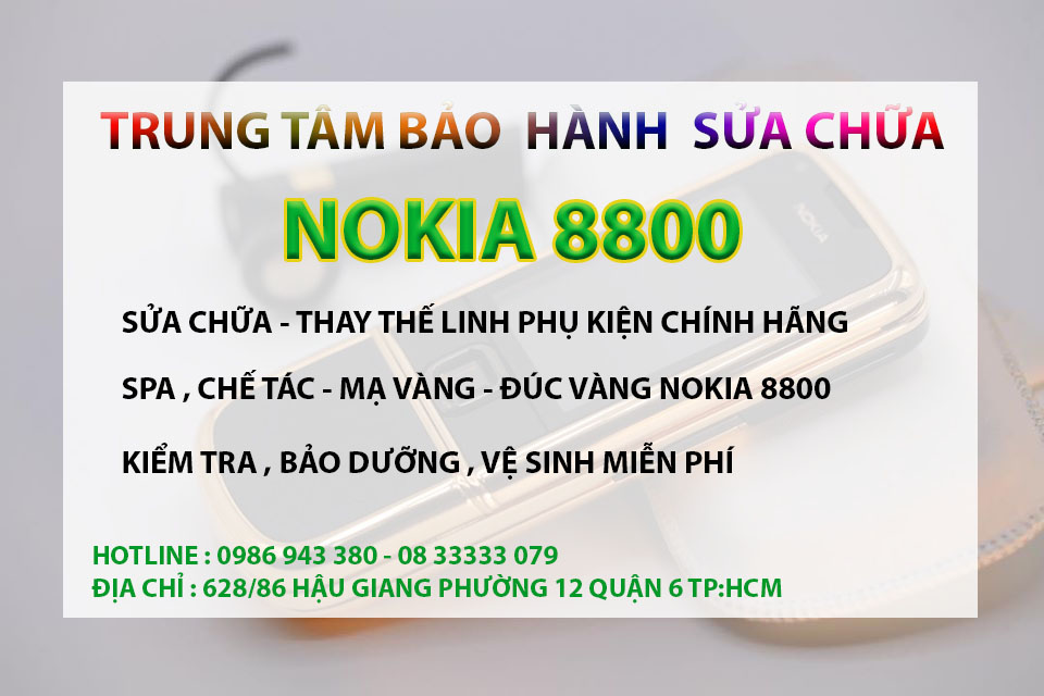 SỬA CHỮA NOKIA 8800 LẤY LIỀN  UY TÍN TẠI HỒ CHÍ MINH 